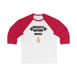 WEIGHTS BEFORE DATES Unisex Fitness Shirt Men's T-Shirt Women's T-Shirt