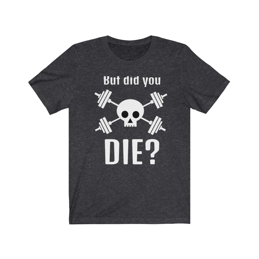 DID YOU DIE? Fitness Shirt Short Sleeve Men's T-shirt