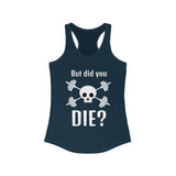 DID YOU DIE? Fitness Shirt Women's Tank Top