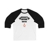 WEIGHTS BEFORE DATES Unisex Fitness Shirt Men's T-Shirt Women's T-Shirt
