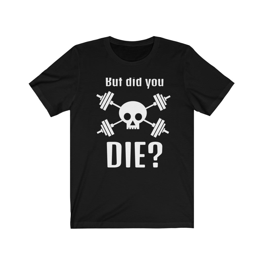 DID YOU DIE? Fitness Shirt Short Sleeve Men's T-shirt